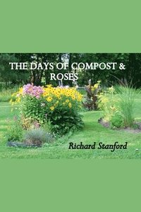 bokomslag Days of Compost and Roses