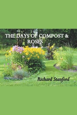 bokomslag The Days of Compost and Roses