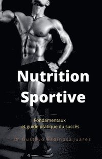 bokomslag Nutrition Sportive Fondamentaux et guide pratique du succs