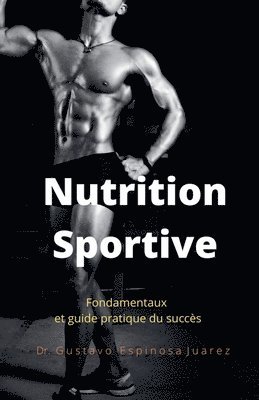 Nutrition Sportive Fondamentaux et guide pratique du succs 1