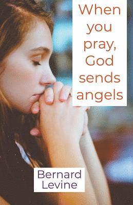 When You Pray, God Sends Angels 1