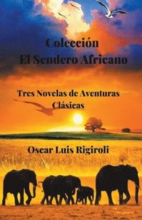 bokomslag Coleccin El Sendero Africano- Tres Novelas de Aventuras Clsicas