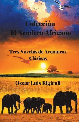 Coleccin El Sendero Africano- Tres Novelas de Aventuras Clsicas 1