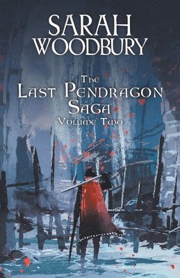 Last Pendragon Saga Volume 2