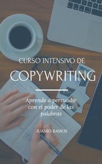 bokomslag Curso intensivo de Copywriting. Aprende a persuadir con el poder de las palabras