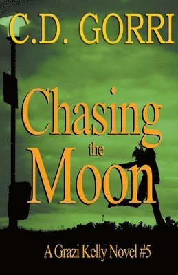 bokomslag Chasing The Moon: A Grazi Kelly Novel 5