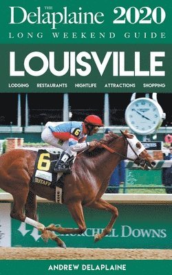 Louisville - The Delaplaine 2020 Long Weekend Guide 1