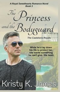 bokomslag The Princess and the Bodyguard, The Casteloria Royals