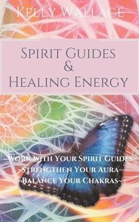 bokomslag Spirit Guides And Healing Energy