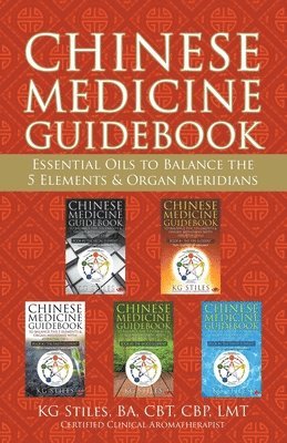 bokomslag Chinese Medicine Guidebook Essential Oils to Balance the 5 Elements & Organ Meridians