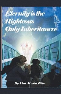 bokomslag Eternity Is the Righteous Only Inheritance