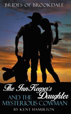 Kent Hamilton - InnKeeper's Daughter and the Mysterious Cowman, Häftad
