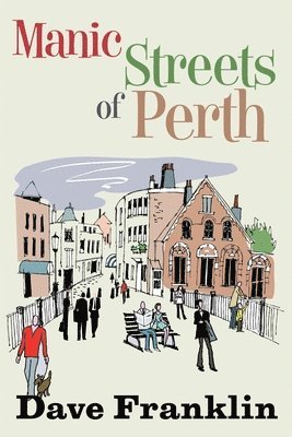 Dave Franklin - Manic Streets of Perth, Häftad