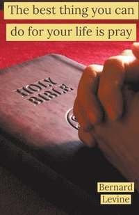 bokomslag Best Thing You Can Do For Your Life Is Pray