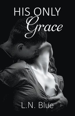 L N Blue, L. N. Blue, L.N. Blue - His Only Grace, Häftad