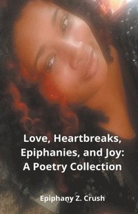bokomslag Love, Heartbreaks, Epiphanies, and Joy