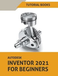 bokomslag Autodesk Inventor 2021 For Beginners