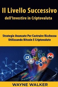 bokomslag Il Livello Successivo dell'Investire in Criptovaluta