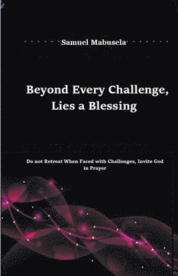 Beyond Every Challenge, Lies a Blessing 1