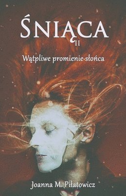 Joanna M Pilatowicz, Joanna M. Pilatowicz - Śniąca II - Wątpliwe promienie slońca, Häftad