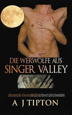 Aj Tipton - Die Werwölfe aus Singer Valley: Eine Sammlung von M-M Liebesgeschichten mit Gestaltswandlern, Häftad