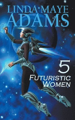 Linda Maye Adams - 5 Futuristic Women, Häftad