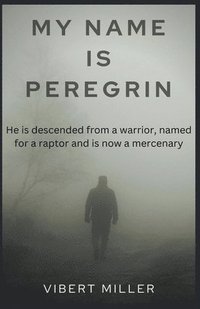 bokomslag My Name Is Peregrin
