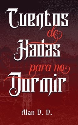Alan D D, Alan D. D., Alan D.D. - Cuentos de Hadas para no Dormir, Häftad