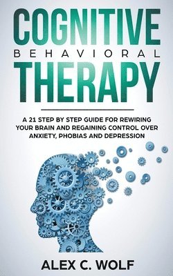 Alex C Wolf, Alex C. Wolf - Cognitive Behavioral Therapy, Häftad