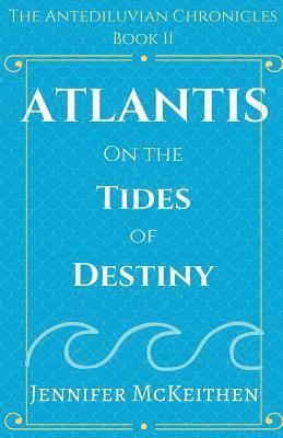 Jennifer McKeithen - Atlantis On the Tides of Destiny, Häftad