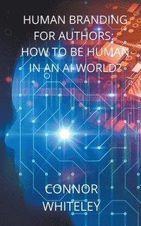 bokomslag Human Branding for Authors: How to be Human in an AI World?