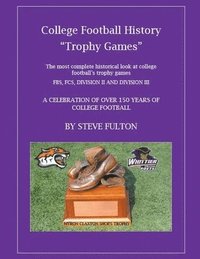 bokomslag College Football History &quot;Trophy Games&quot;