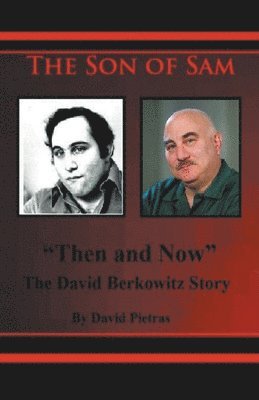 bokomslag The Son of Sam &quot;Then and Now&quot; The David Berkowitz Story