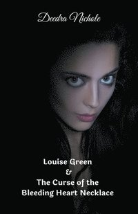 bokomslag Louise Green & The Curse of the Bleeding Heart Necklace