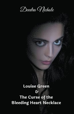 Louise Green & The Curse of the Bleeding Heart Necklace 1
