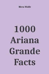 bokomslag 1000 Ariana Grande Facts