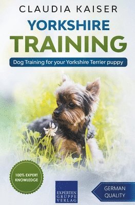 Claudia Kaiser - Yorkshire Training - Dog Training for your Yorkshire Terrier puppy, Häftad