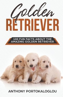 bokomslag Golden Retriever 100 Fun Facts About the Amazing Golden Retriever