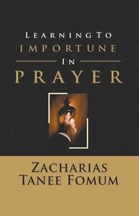 bokomslag Learning to Importune in Prayer