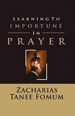 bokomslag Learning to Importune in Prayer