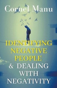 bokomslag Identifying Negative People & Dealing With Negativity