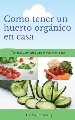 bokomslag Como tener un huerto orgnico en casa Tcnicas y consejos para el cultivo en casa