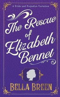 bokomslag The Rescue of Elizabeth Bennet