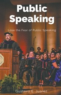 bokomslag Public Speaking Lose the Fear of Public Speaking