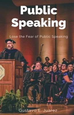 bokomslag Public Speaking Lose the Fear of Public Speaking