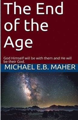 Michael E B Maher - End of the Age, Häftad