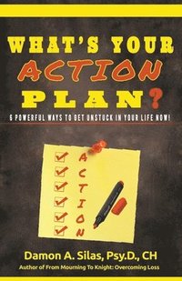 bokomslag What's Your Action Plan? 6 Powerful Ways To Get Unstuck In Your Life Now!