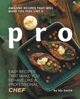 Amazing Recipes That Will Make You Feel Like A Pro 1