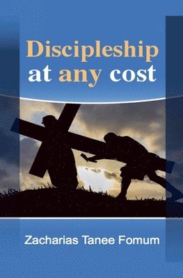 Zacharias Tanee Fomum - Discipleship at Any Cost, Häftad