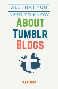 bokomslag All That You Need to Know About Tumblr Blogs